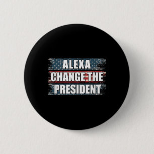 Alexa Change The President Funny Trump  6 Cm Round Badge