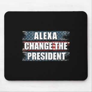 Alexa Change The President Funny Trump Mouse Mat