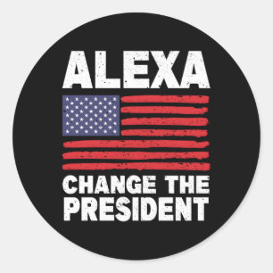 Alexa Change The President Political Humour Classic Round Sticker