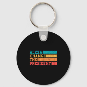 Alexa Change The President Trump Funny Elections Q Key Ring