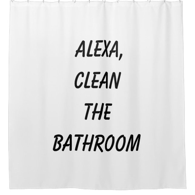 Alexa, Clean the Bathroom Shower Curtain (Front)