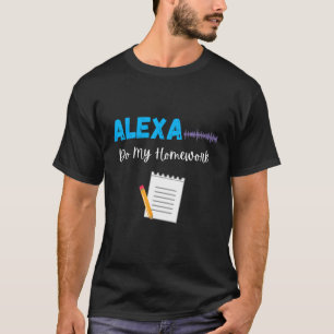 Alexa Do My Homework Funny School Student Joke Boy T-Shirt