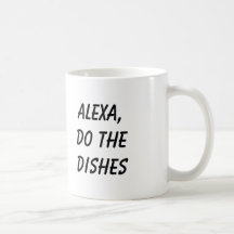 Alexa, Do the Dishes