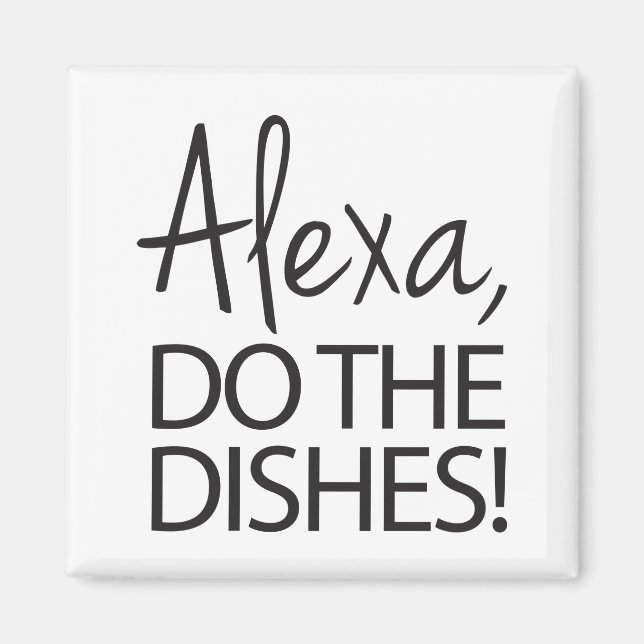 Alexa Do The Dishes - Humorous Design Magnet (Front)