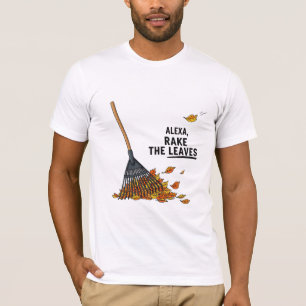 Alexa Rake The Leaves Funny Autumn Chores T-Shirt
