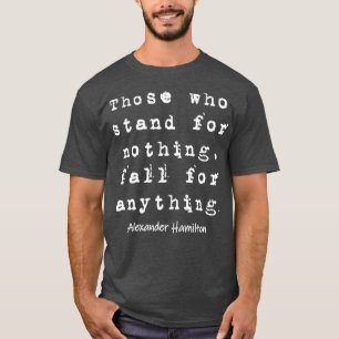 Alexander Hamilton - Famous Inspirational Quote T-Shirt