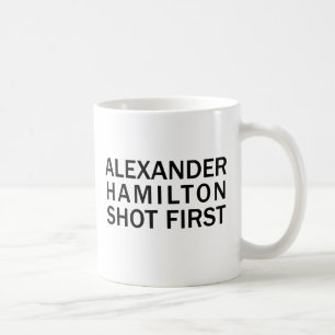 Alexander Hamilton Shot First - White T-Shirt, Etc Coffee Mug