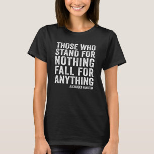 Alexander Hamilton Stand For Nothing Quote Retro T-Shirt