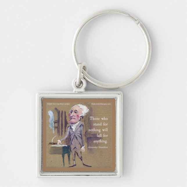 Alexander Hamilton "Stand For Something" Quote Key Ring (Front)