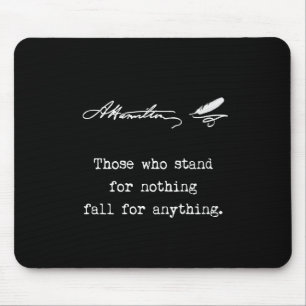 Alexander Hamilton Those who stand for nothing Mouse Mat