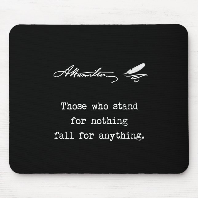 Alexander Hamilton Those who stand for nothing Mouse Mat (Front)