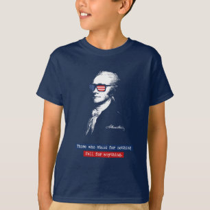 Alexander Hamilton Those who stand for nothing T-Shirt