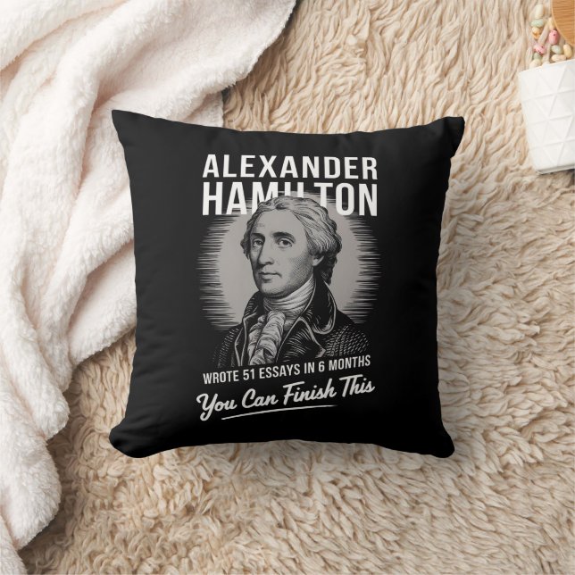 Alexander Hamilton Wrote 51 Essays In 6 Months  Cushion (Blanket)