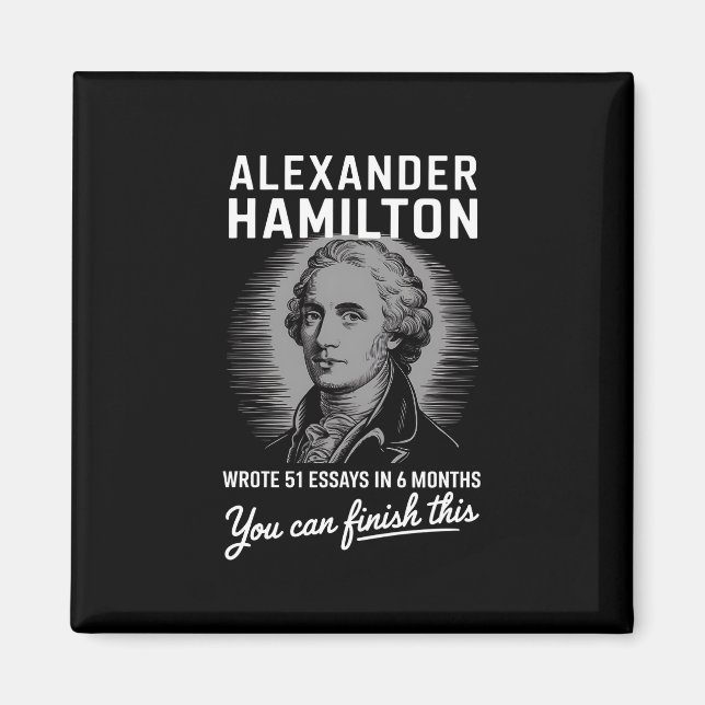 Alexander Hamilton Wrote 51 Essays In 6 Months  Magnet (Front)