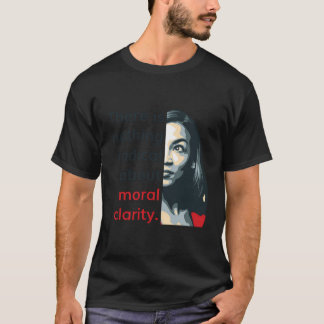 Alexandria Ocasio-Cortez Quote Radical Clarity Lib T-Shirt