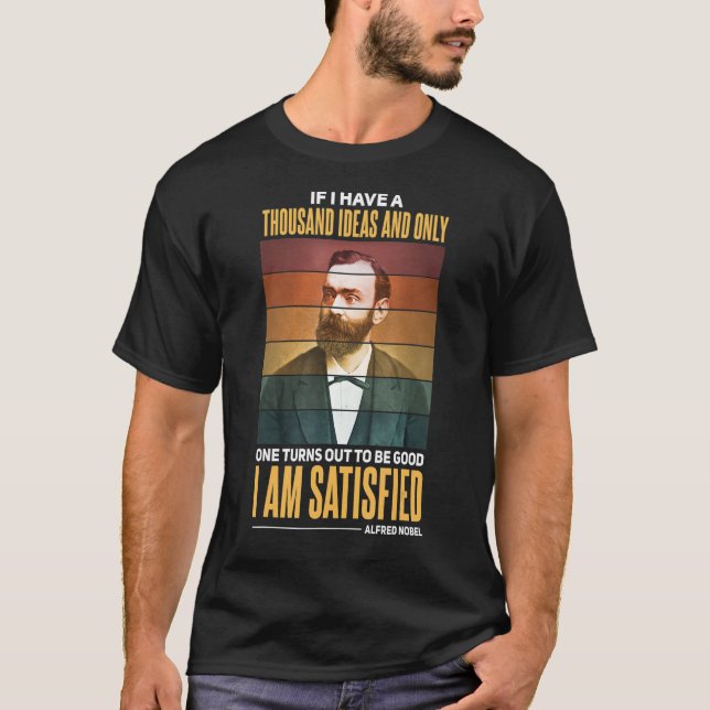 Alfred Nobel chemical researcher & scientist quote T-Shirt (Front)