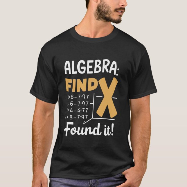 Algebra Find X Funny Math Teacher Student Funny Ma T-Shirt (Front)