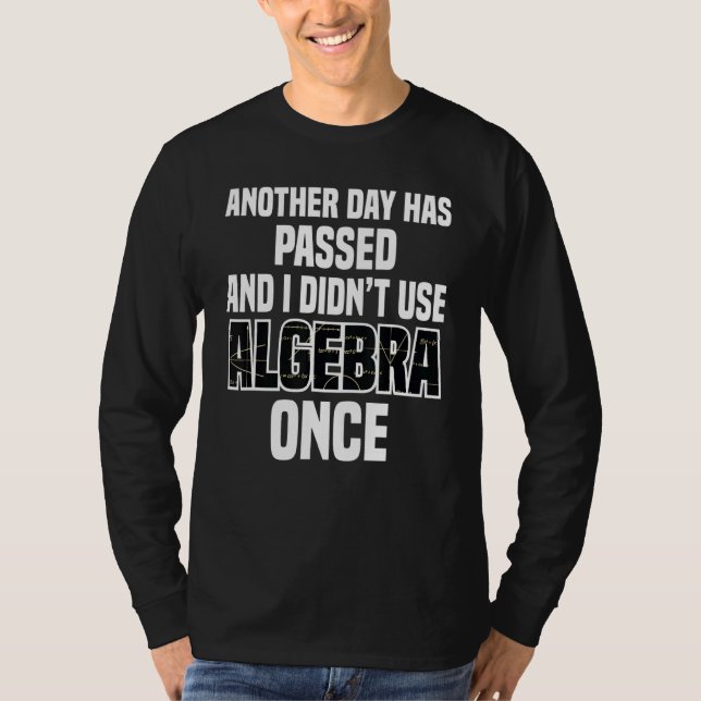 Algebra  School Student Mathematics  Mathematician T-Shirt (Front)