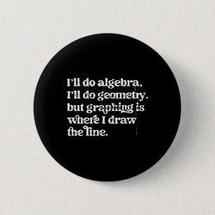 Algebra Teacher Funny Math Teacher T Graphing Geom 6 Cm Round Badge