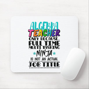 Algebra Teacher Only Because Full Time Multi  Mouse Mat