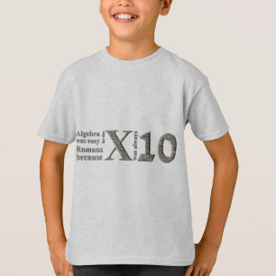 Algebra was easy for the Romans because ... T-Shirt