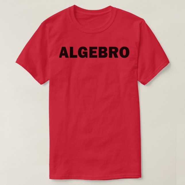 Algebro Funny Math Algbre Math Nerd Geek T-Shirt (Design Front)