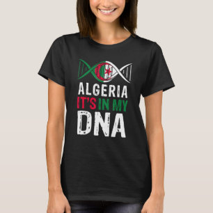 Algeria It s In My DNA Proud Algerian Algeria Flag T-Shirt