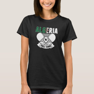 Algeria Ping Pong Algerian Table Tennis Supporte T-Shirt