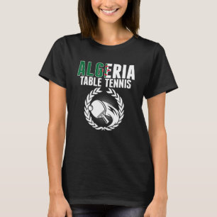Algeria Table Tennis     Algerian Ping Pong Suppor T-Shirt