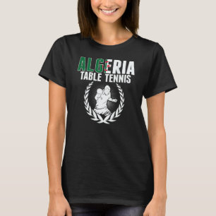 Algeria Table Tennis Algerian Ping Pong Supporte T-Shirt