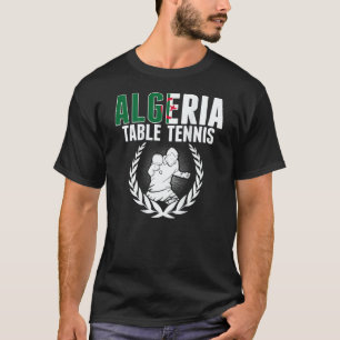 Algeria Table Tennis   Algerian Ping Pong Supporte T-Shirt