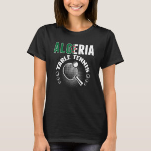 Algeria Table Tennis   Support Algerian Ping Pong  T-Shirt