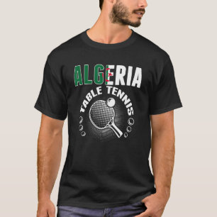 Algeria Table Tennis   Support Algerian Ping Pong  T-Shirt