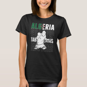 Algeria Table Tennis Support Algerian Ping Pong T T-Shirt