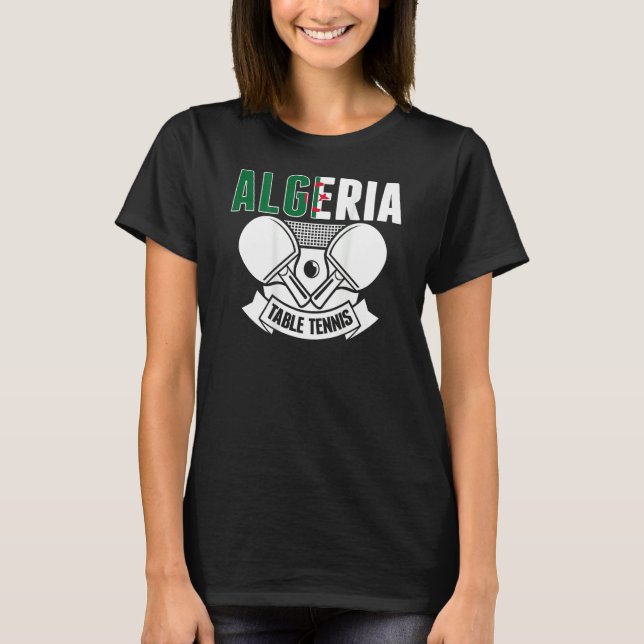 Algeria Table Tennis  Support Algerian Ping Pong T T-Shirt (Front)