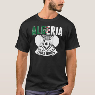 Algeria Table Tennis  Support Algerian Ping Pong T T-Shirt