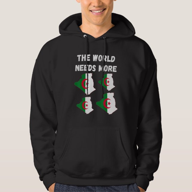 Algerian People And Fans The World Needs More Alge Hoodie (Front)