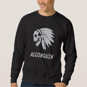 Algonquin Native American Indian Born Freedom Evil Sweatshirt