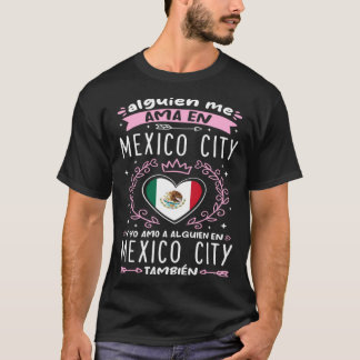 Alguien me ama en Mexico City T-Shirt