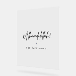 Alhamdulillah For Everything Acrylic Sign