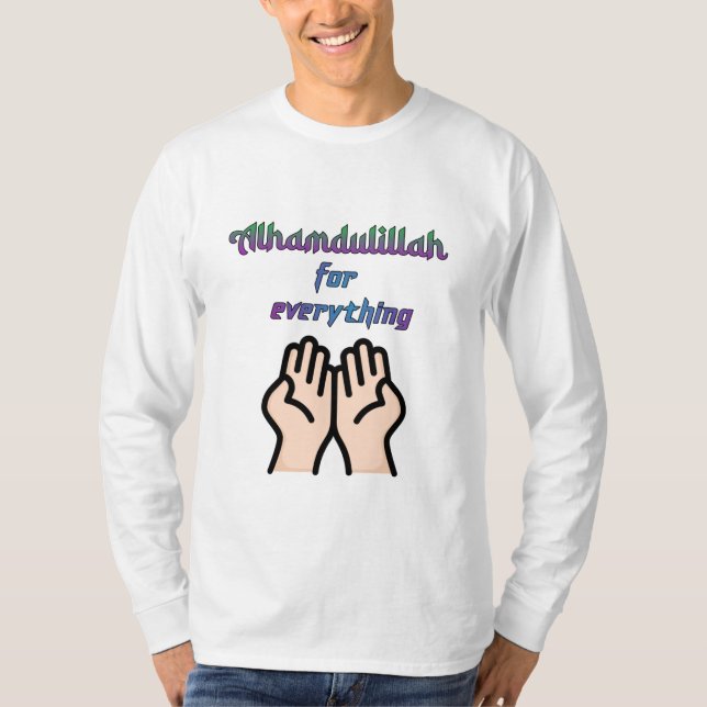 Alhamdulillah for everything  T-Shirt (Front)