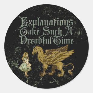 Alice Gryphon Explanations Take Such A Dreadful Ti Classic Round Sticker