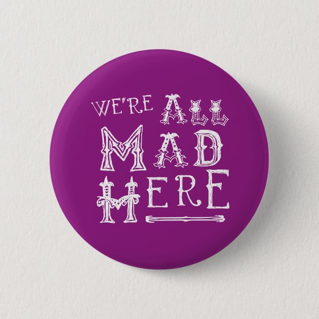 Alice In Wonderland Button Badge - Alice Quote Mad (Front)