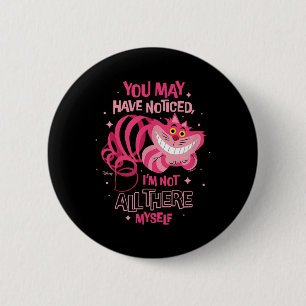 Alice In Wonderland - Cheshire Cat Not All There M 6 Cm Round Badge