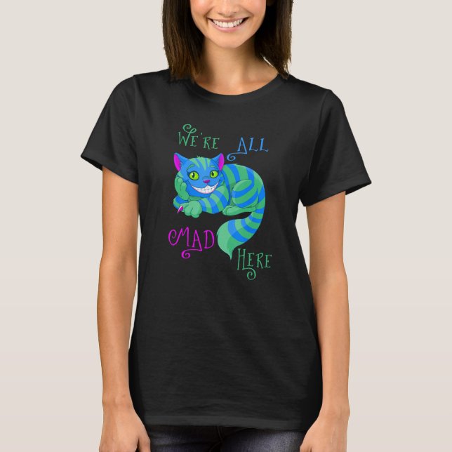 Alice in Wonderland Cheshire Cat We're All Mad Her T-Shirt (Front)