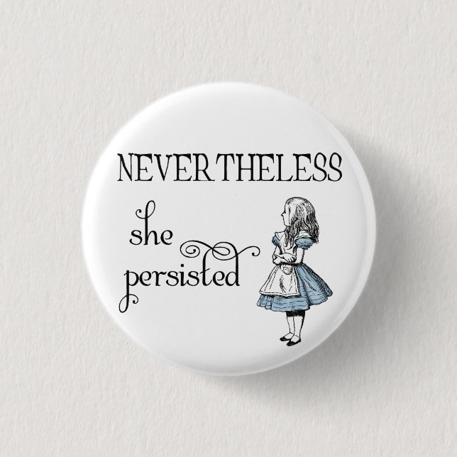 Alice in Wonderland Nevertheless Persisted Button (Front)
