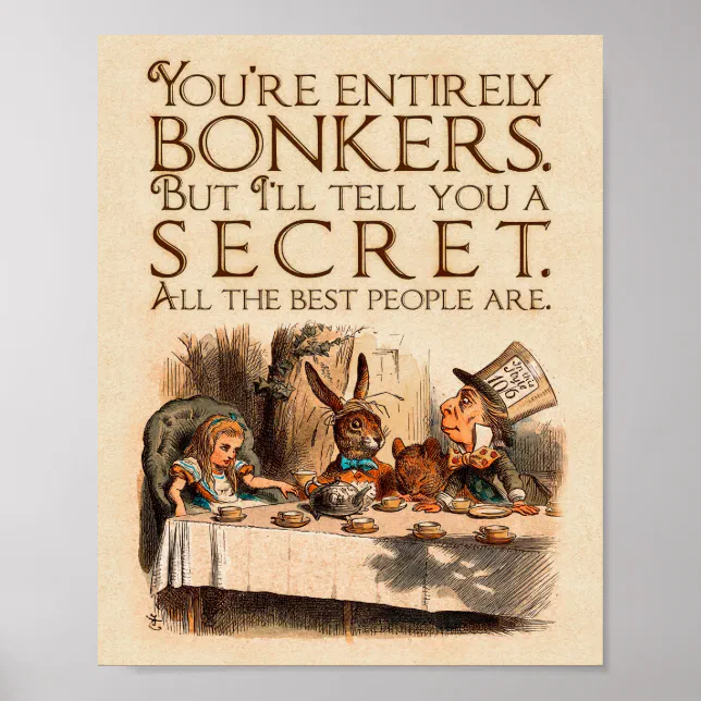 Alice in Wonderland Quote - Youre Entirely Bonkers Poster | Zazzle