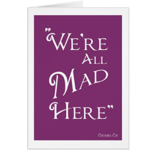 Alice In Wonderland - We're All Mad Here Card