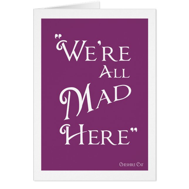 Alice In Wonderland - We're All Mad Here Card (Front)