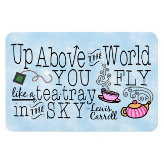 Alice in Wonderland Whimsical Tea Carroll Quote Magnet